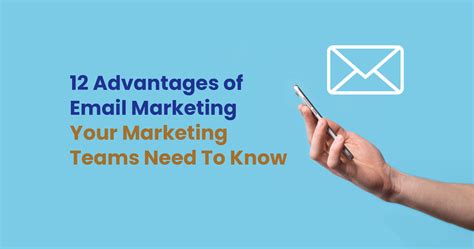 12 Advantages Of Email Marketing Your Marketing Teams Need To Know