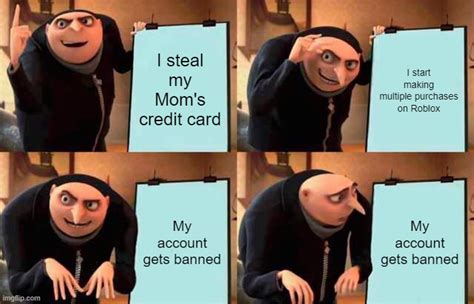 Never Steal Your Moms Credit Card Imgflip
