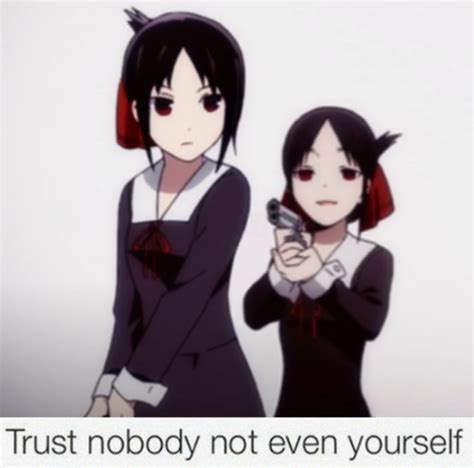 Needsmorejpeg Trust Nobody Not Even Yourself Memes Anime Know