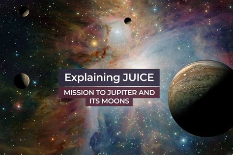 Explaining Juice Mission To Jupiter And Its Moons