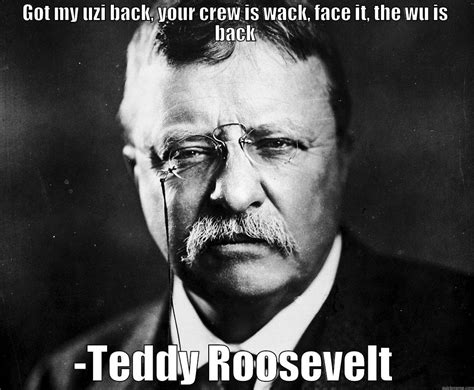 Teddy Roosevelt Quickmeme