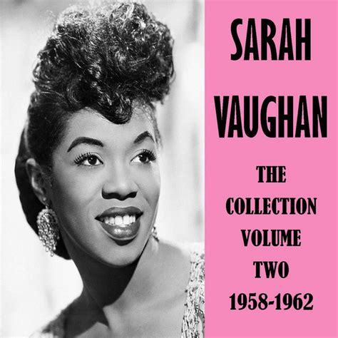 The Collection Volume Two 1958 1962 Compilation By Sarah Vaughan Spotify