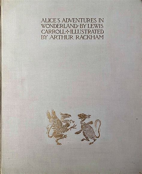 Alice S Adventures In Wonderland By Lewis Carroll Illustrated By Arthur Rackham With A Proem By