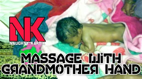 Massage With Grandmother Hands Naughty Kartik 🏋 Youtube