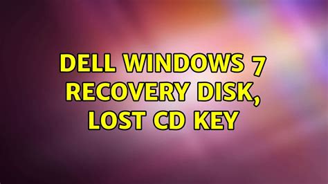 Dell Windows 7 Recovery Disk Lost Cd Key 5 Solutions Benisnous