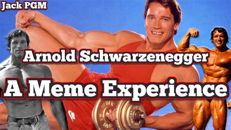 Arnold Schwarzenegger A Meme Experience Youtube