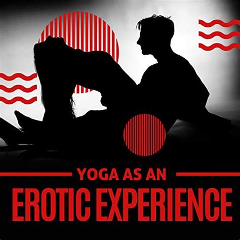 yoga as an erotic experience tantric body exercises for you and your partner reach a higher