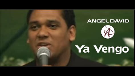 Ya Vengo Angel David Album Para Ti Youtube