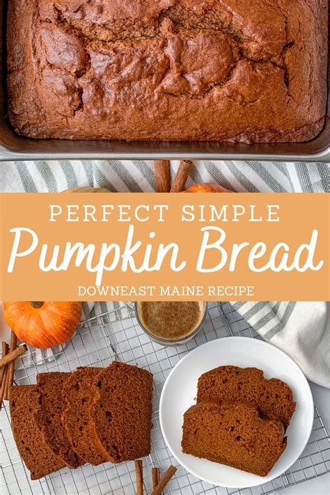 Perfectly Simple Downeast Maine Pumpkin Bread Recipe Maine Pumpkin