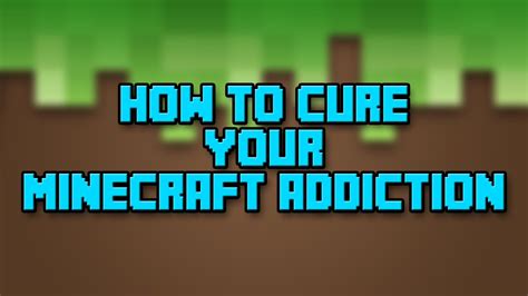 Minecraft Tutorial How To Cure Your Minecraft Addiction Youtube