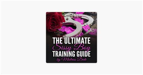 The Ultimate Sissy Boy Training Guide By Mistress Dede Unabridged On