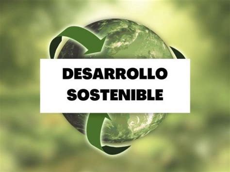 Qué es la sostenibilidad GuíaBurros Desarrollo sostenible