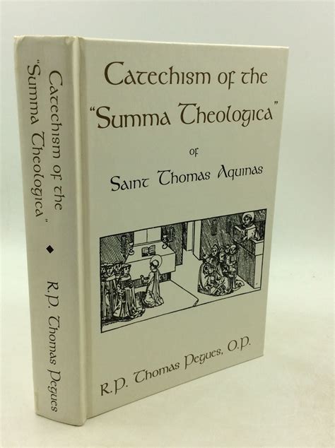 Catechism Of The Summa Theologica Of Saint Thomas Aquinas R P Thomas Pegues Facsimile Reprint