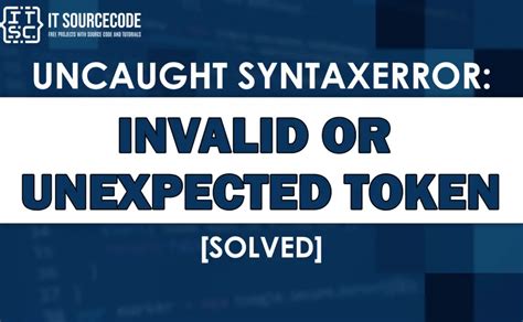 Uncaught Syntaxerror Invalid Or Unexpected Token SOLVED