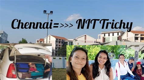 Moving From Chennai To Nit Trichy ️ Arranging Nit Hostel Room Outing With Friends ️ Youtube