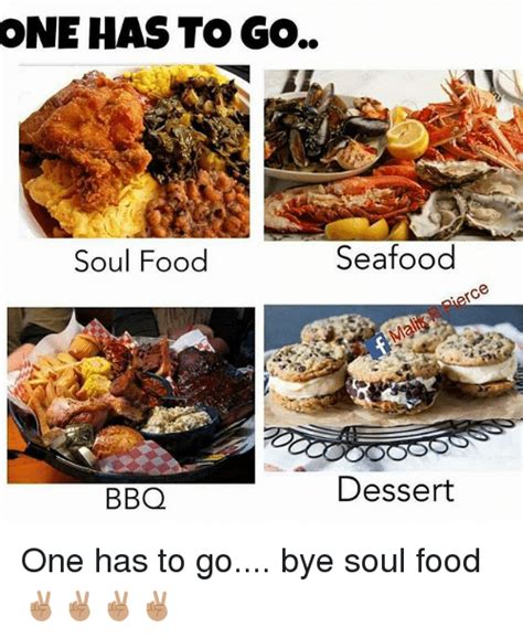 ONE HAS TO GO Soul Food Seafood Re BBQ Dessert One Has to Go Bye Soul