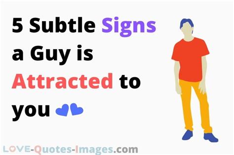 5 Subtle Signs A Guy Is Attracted To You Love Quotes Images