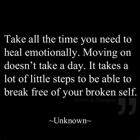 Take All The Time You Need To Heal Emotionally Moving On Doesnt Take