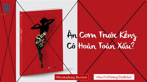 Bookademy Review Sách Sex Và Những Thứ Khác Ăn Cơm Trước Kẻng Có Hoàn Toàn Xấu Ybox