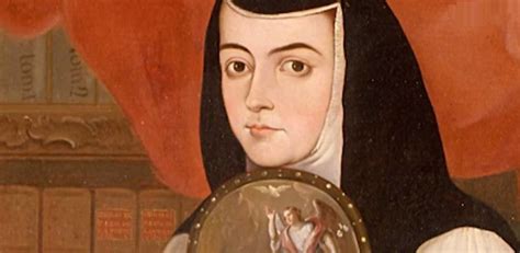 Finjamos Que Soy Feliz La Visión Poética De Sor Juana Inés Veladas