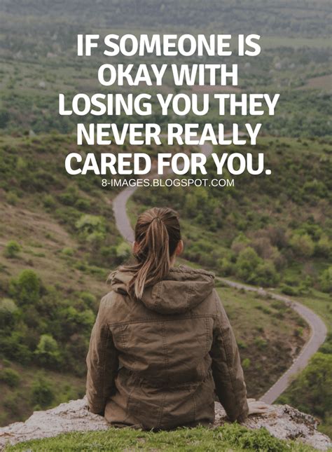 Care Quotes If Someone Is Okay With Losing You They Never Really Cared