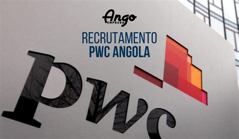 Pwc Angola Recrutamento 2023 Ango Emprego