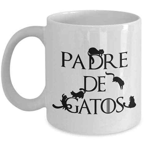Cat daddy coffee mug 15 oz gift for cat daddy funny gift for new cat dad funny. Padre De Gatos Mug Spanish Cat Dad Game of Thrones Cat ...