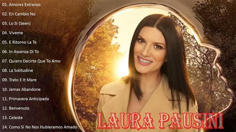 Laura Pausini Greatest Hits Full Album 2023 Laura Pausini Mix