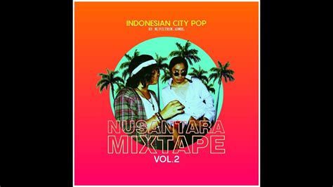 Nusantara Mixtape Vol2 Indonesian 80s City Pop Youtube
