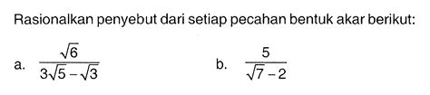 Rasionalkan Penyebut Dari Setiap Pecahan Bentuk Akar Beri