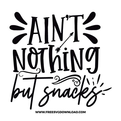Aint Nothing But Snacks Svg And Png Download Free Svg Download