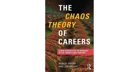 The Chaos Theory Of Careers A New Perspective On Working In The Twenty