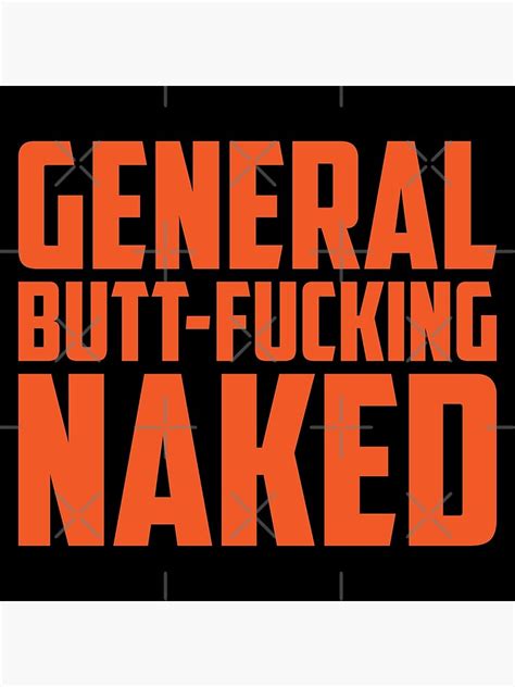 general butt fucking naked poster for sale by lazarusheart redbubble
