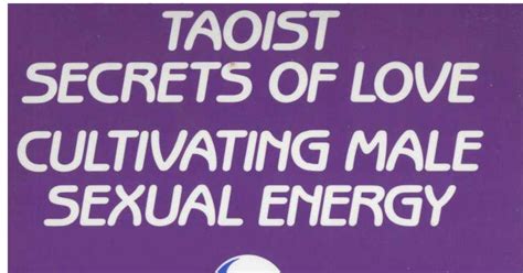 Mantak Chia Taoist Secrets Of Love Cultivating Male Sexual Energy Pdf