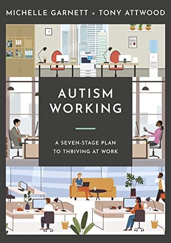 Autism Working A Seven Stage Plan To Thriving At Work Garnett
