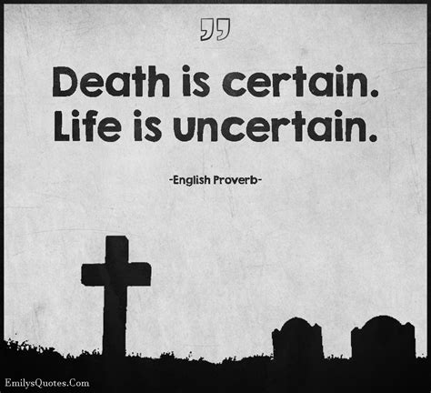 Death Is Certain Life Is Uncertain Popular Inspirational Quotes At