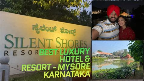 best luxury hotel in mysore silent shores resort and spa peaceful