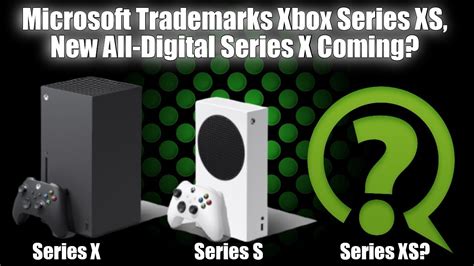 Is Microsoft Xbox Series Xs Trademark For A New All Digital Series X Youtube