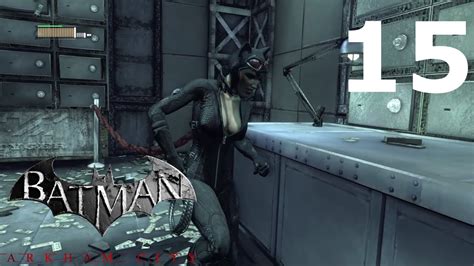 Catwomans Betrayal Batman Arkham City Gameplay Part 15 Youtube