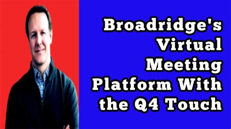 Broadridges Virtual Meeting Platform With The Q4 Touch Youtube