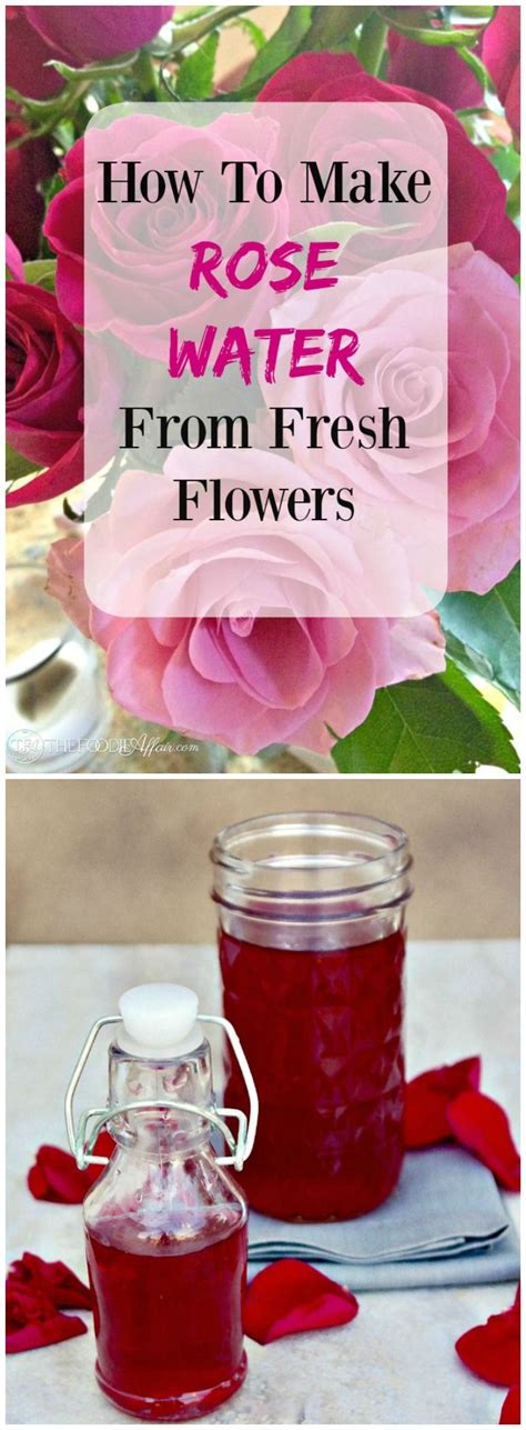 How To Make Rose Water Using Fresh Flowers The Foodie Affair Recipe