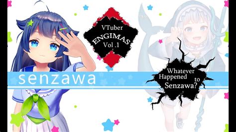 Vtuber Enigmas Vol1 Whatever Happened To Senzawa Youtube