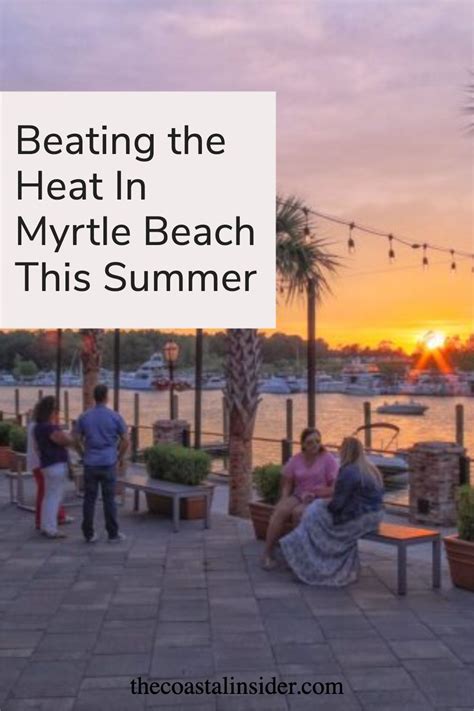 Beating The Heat In Myrtle Beach This Summer Myrtle Beach South
