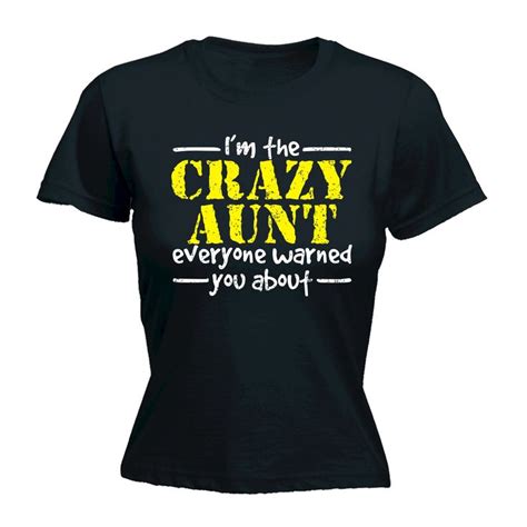 123t Women S I M The Crazy Aunt Everyone Warned You About Funny T Shirt 123t Uk T Shirts