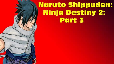 Naruto Shippuden Ninja Destiny 2 Walkthrough Part 3 Youtube