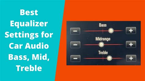 Best Equalizer Settings For Car Audio Bass Mid Treble