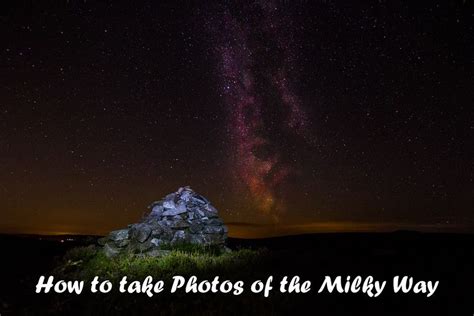 How To Take Photos Of The Milky Way Shutter Discovery How To Take