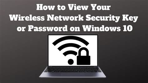 How To View Your Wireless Network Security Key Or Password On Windows