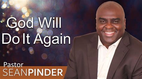 God Will Do It Again Bible Preaching Pastor Sean Pinder Youtube