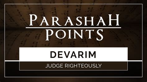 Parashah Points Devarim Judge Righteously 119 Ministries Youtube
